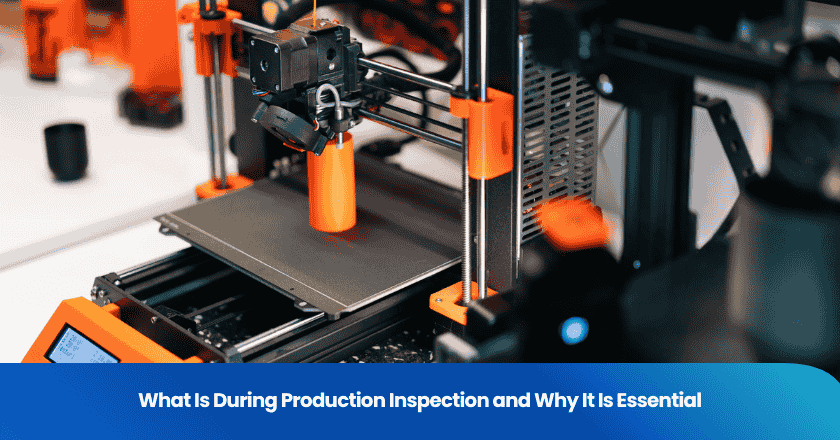 What Is During Production Inspection and Why It Is Essential